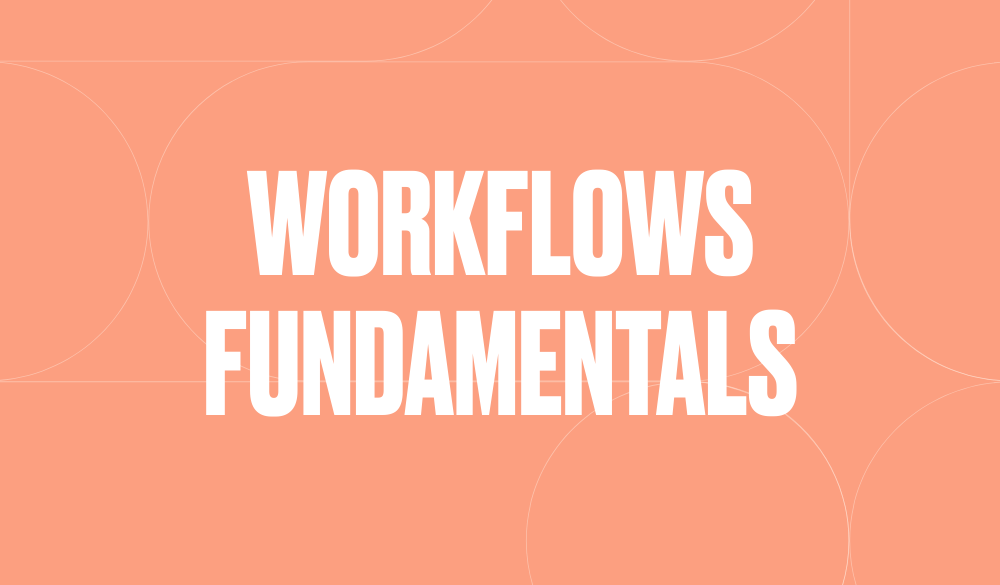 Workflows fundamentals