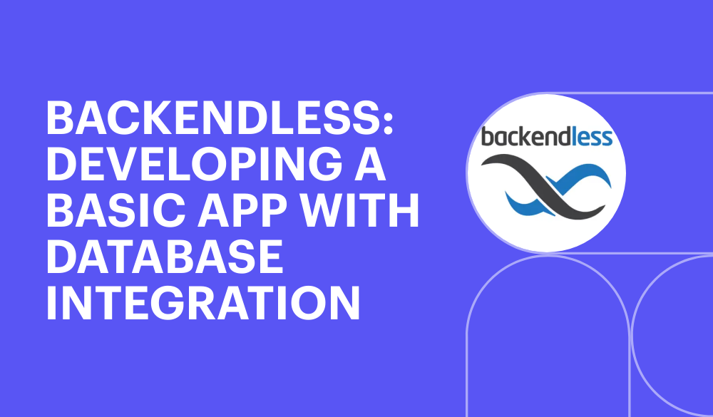 Backendless: Developing a basic app with database integration