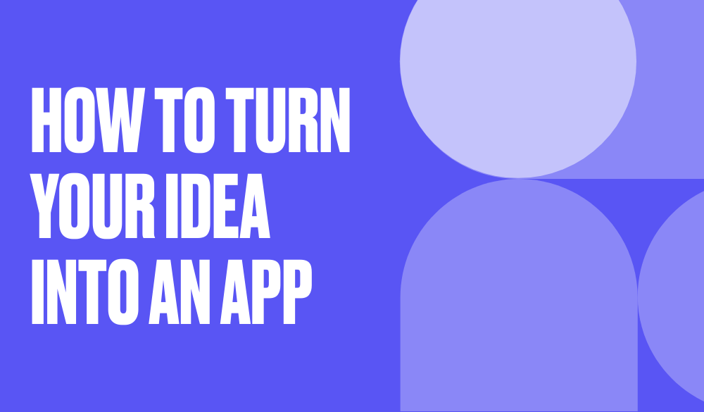 How to turn your idea into an app